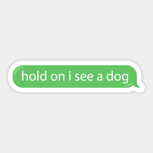 Dog Distraction Green Bubble Text Message Funny Sticker